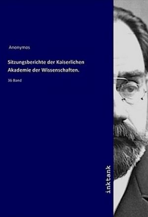 Sitzungsberichte der Kaiserlichen Akademie der Wissenschaften.