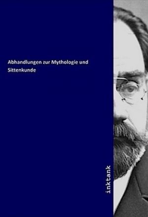 Abhandlungen zur Mythologie und Sittenkunde