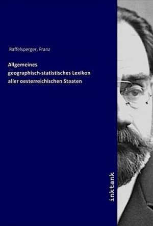 Allgemeines geographisch-statistisches Lexikon aller oesterreichischen Staaten