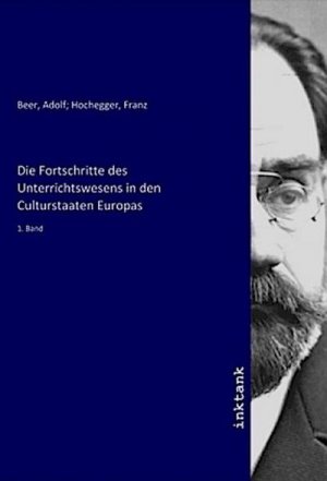 Die Fortschritte des Unterrichtswesens in den Culturstaaten Europas