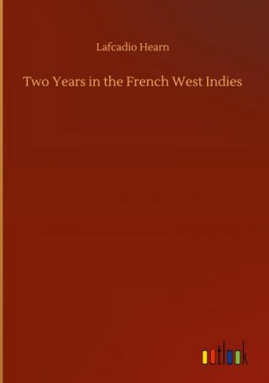 neues Buch – Lafcadio Hearn – Two Years in the French West Indies