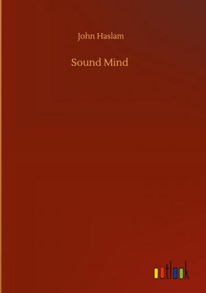 neues Buch – John Haslam – Sound Mind neues Buch – John Haslam – Sound Mind