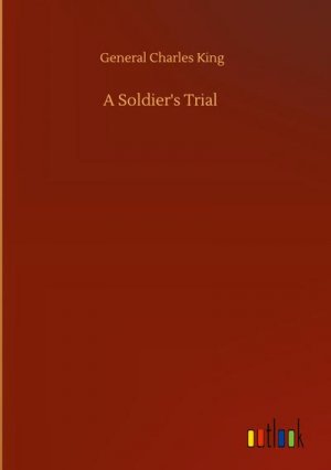 neues Buch – General Charles King – A Soldier's Trial