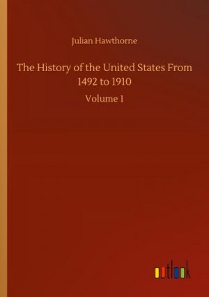 The History of the United States From 1492 to 1910