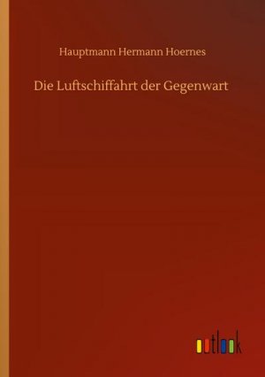 neues Buch – Hauptmann Hermann Hoernes – Die Luftschiffahrt der Gegenwart