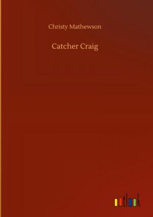 neues Buch – Christy Mathewson – Catcher Craig