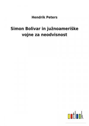 Simon Bolivar in ju¿noameri¿ke vojne za neodvisnost