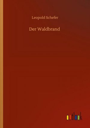 neues Buch – Leopold Schefer – Der Waldbrand