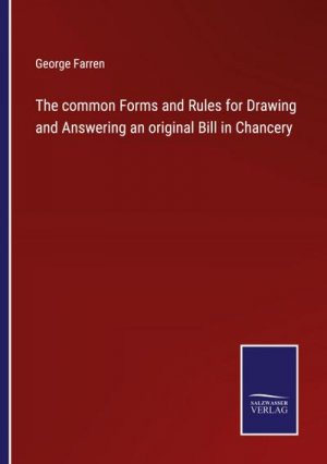 The common Forms and Rules for Drawing and Answering an original Bill in Chancery