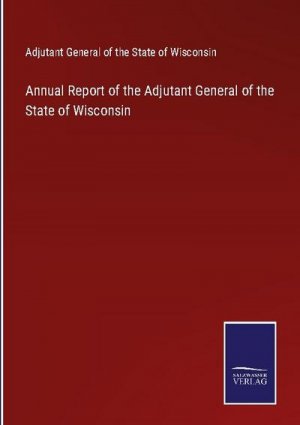 Annual Report of the Adjutant General of the State of Wisconsin