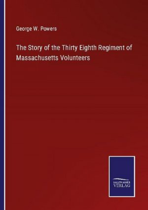 The Story of the Thirty Eighth Regiment of Massachusetts Volunteers