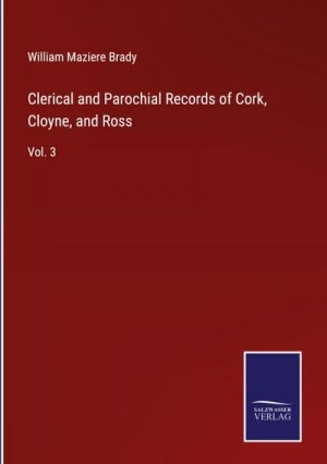 Clerical and Parochial Records of Cork, Cloyne, and Ross