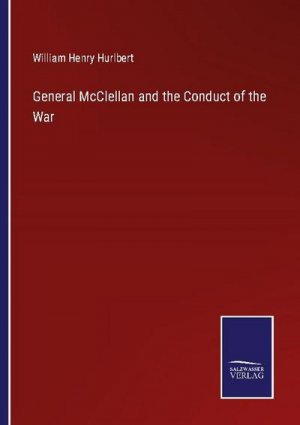 General McClellan and the Conduct of the War