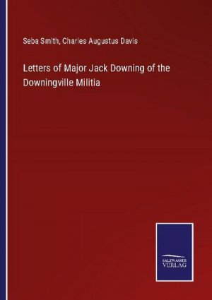 Letters of Major Jack Downing of the Downingville Militia