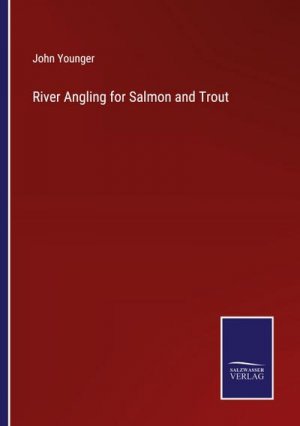 River Angling for Salmon and Trout