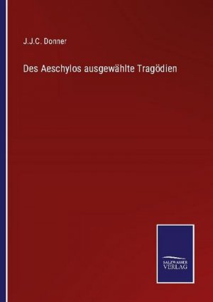 Des Aeschylos ausgewählte Tragödien