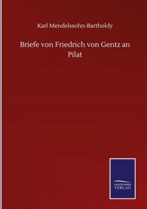 Briefe von Friedrich von Gentz an Pilat