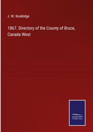 1867. Directory of the County of Bruce, Canada West