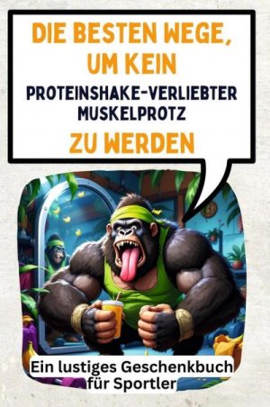 Die besten Wege, um kein proteinshakeverliebter Muskelprotz zu werden