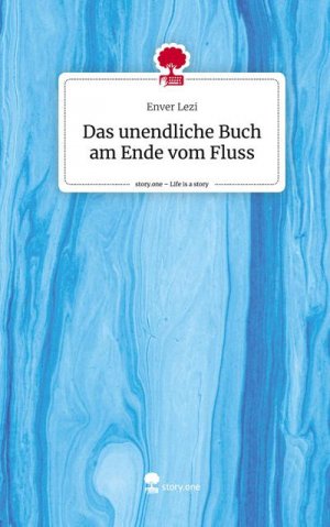 Das unendliche Buch am Ende vom Fluss. Life is a Story - story.one