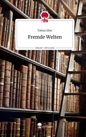 Fremde Welten. Life is a Story - story.one