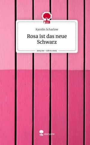 Rosa ist das neue Schwarz. Life is a Story - story.one