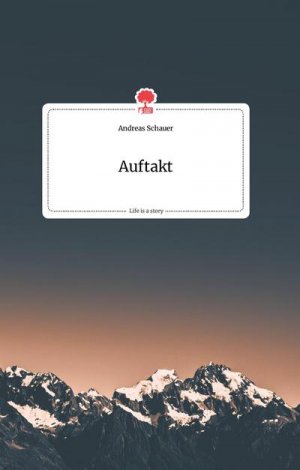 Auftakt. Life is a Story - story.one