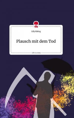 Plausch mit dem Tod. Life is a Story - story.one