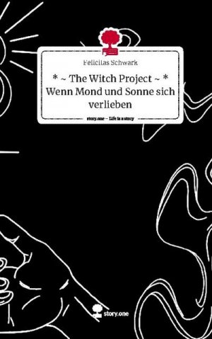 The Witch Project ~ *   Wenn Mond und Sonne sich verlieben. Life is a Story - story.one