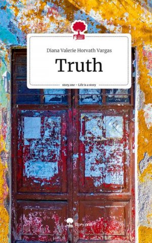 neues Buch – Diana Valerie Horvath Vargas – Truth. Life is a Story - story.one