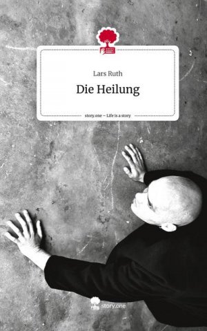 Die Heilung. Life is a Story - story.one