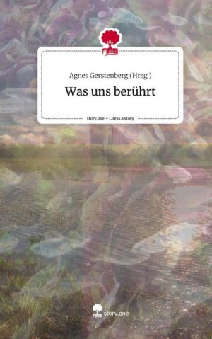 Was uns berührt. Life is a Story - story.one