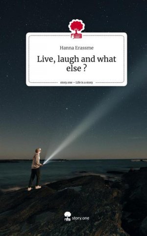 Live, laugh and what else ?. Life is a Story - story.one