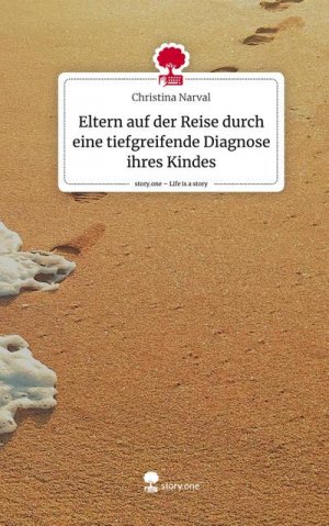 Eltern auf der Reise durch eine tiefgreifende Diagnose ihres Kindes. Life is a Story - story.one