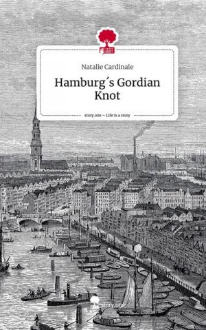 Hamburg´s Gordian Knot. Life is a Story - story.one