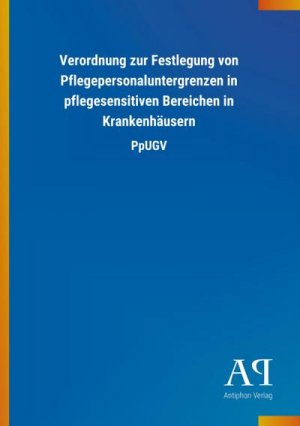 Verordnung zur Festlegung von Pflegepersonaluntergrenzen in pflegesensitiven Bereichen in Krankenhäusern