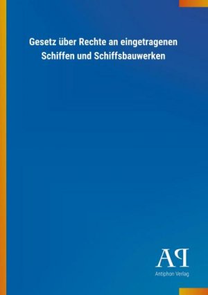 Gesetz über Rechte an eingetragenen Schiffen und Schiffsbauwerken