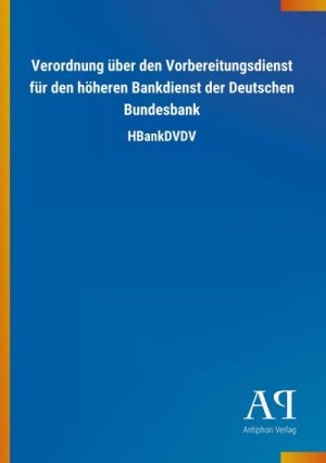 Verordnung über den Vorbereitungsdienst für den höheren Bankdienst der Deutschen Bundesbank