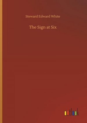 neues Buch – Steward Edward White – The Sign at Six