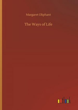 neues Buch – Margaret Oliphant – The Ways of Life neues Buch – Margaret Oliphant – The Ways of Life