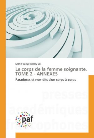 Le corps de la femme soignante. TOME 2 - ANNEXES