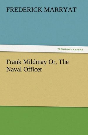 Frank Mildmay Or, The Naval Officer