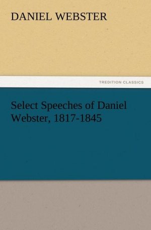 Select Speeches of Daniel Webster, 1817-1845