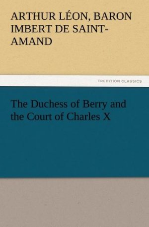 The Duchess of Berry and the Court of Charles X