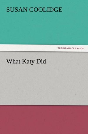 neues Buch – Susan Coolidge – What Katy Did