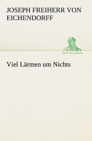 neues Buch – Joseph Freiherr Von Eichendorff – Viel Lärmen um Nichts