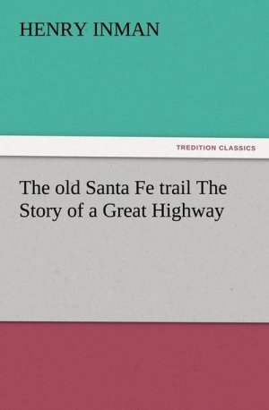 neues Buch – Henry Inman – The old Santa Fe trail The Story of a Great Highway neues Buch – Henry Inman – The old Santa Fe trail The Story of a Great Highway