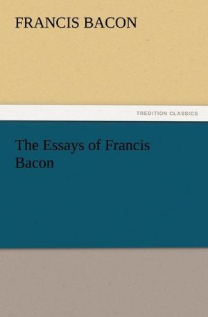 The Essays of Francis Bacon