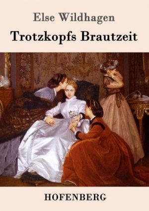 Trotzkopfs Brautzeit