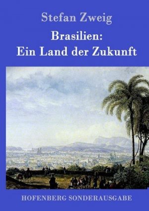 neues Buch – Stefan Zweig – Brasilien: Ein Land der Zukunft